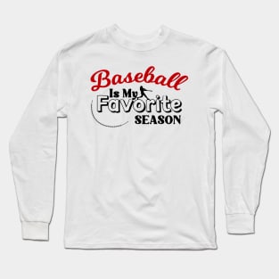 Baseball Is My Favorite Season Long Sleeve T-Shirt